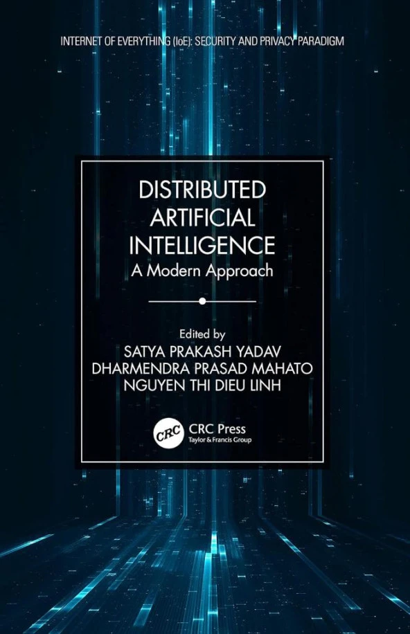 Distributed Artificial Intelligence: A Modern Approach (Internet of Everything (IoE)) Yadav Mahato