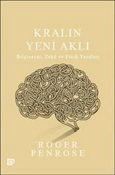 Kralın Yeni Aklı : Bilgisayar Zeka ve Fizik Yasaları