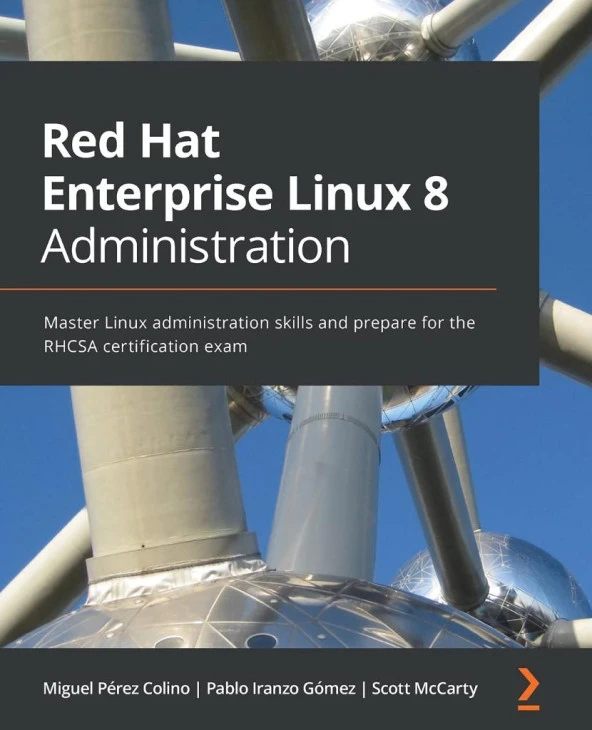Red Hat Enterprise Linux 8 Administration: Master Linux administration skills and prepare for the RHCSA certification exam Colino Gomez