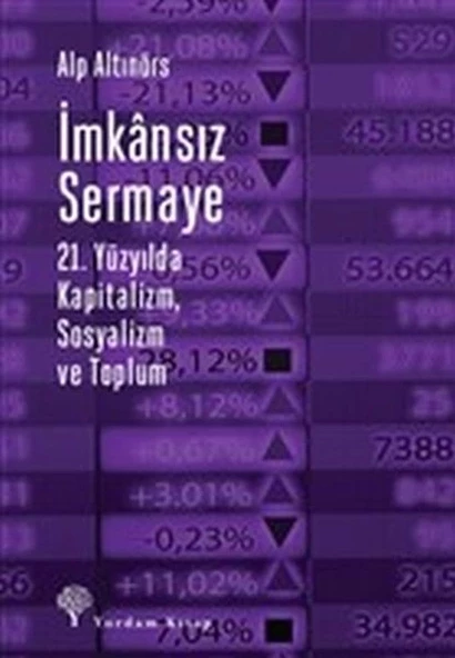 İmkansız Sermaye - 21. Yüzyılda Kapitalizm Sosyalizm ve Toplum