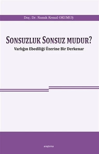 Sonsuzluk Sonsuz Mudur? - Varlığın Ebediliği Üzerine Bir Derkenar