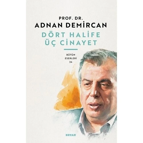 DÖRT HALİFE ÜÇ CİNAYET  ADNAN DEMİRCAN  BEYAN YAYIN