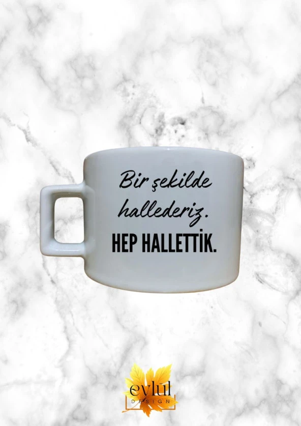 Bi Şekilde Hallederiz Yazılı Eğlenceli Özel Tasarım Baskılı Kupa Bardak Espresso Türk Kahvesi
