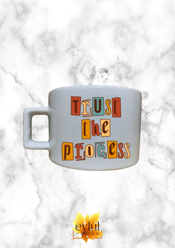 Trust The Process Renkli Motivasyon Özel Tasarım Baskılı Kupa Bardak Espresso Türk Kahvesi Bardağı