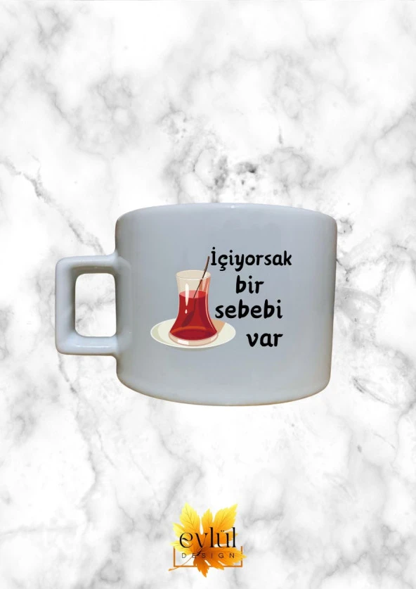 İçiyorsak Bir Sebebi Var Çay Temalı Özel Tasarım Baskılı Kupa Bardak Espresso Türk Kahvesi Bardağı