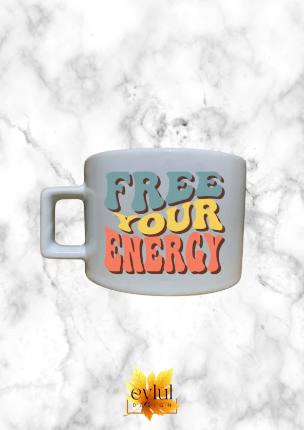 Free Your Energy Renkli Motivasyon Özel Tasarım Baskılı Kupa Bardak Espresso Türk Kahvesi Bardağı