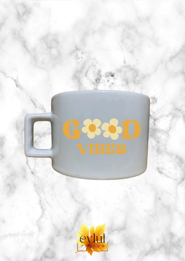 Good Vibes Papatya Renkli Motivasyon Özel Tasarım Baskılı Kupa Bardak Espresso Türk Kahvesi Bardağı