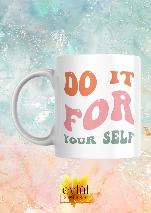 Do It For Yourself Yazılı Motivasyon Temalı Baskılı Eğlenceli Özel Tasarım Baskılı Kupa Bardak ürün görseli