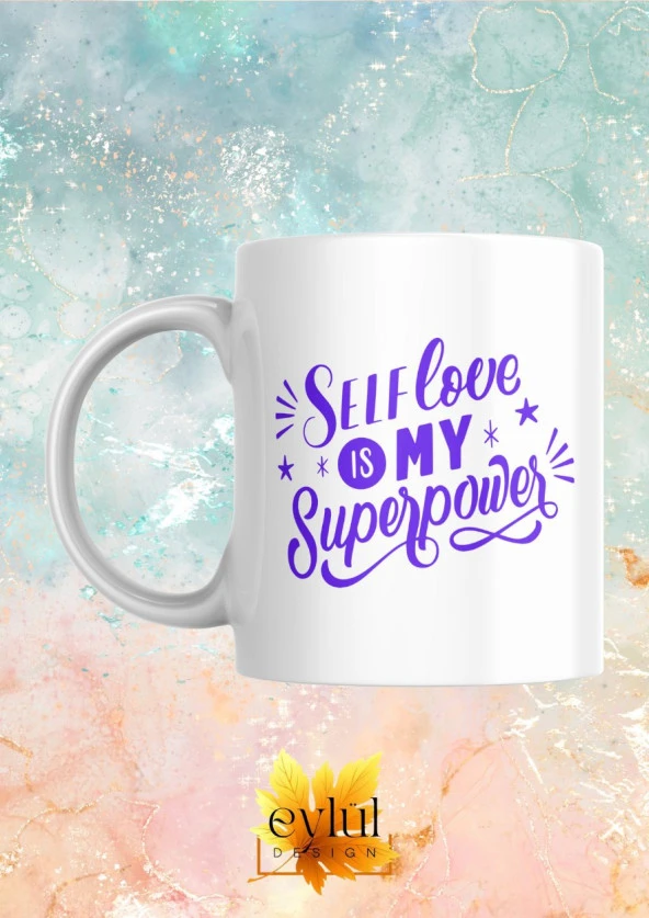 Selflove Is My Superpower Yazılı Motivasyon Temalı Eğlenceli Özel Tasarım Baskılı Kupa Bardak
