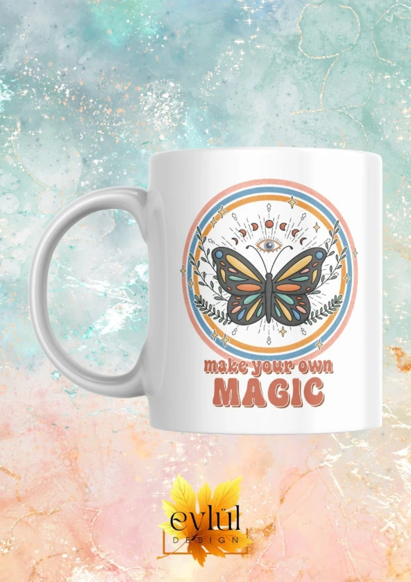 Make Your Own Magic Yazılı Motivasyon Temalı Baskılı Eğlenceli Özel Tasarım Baskılı Kupa Bardak