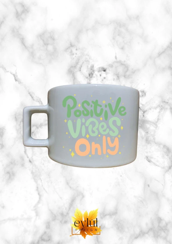 Positive Vibes Only Renkli Motivasyon Özel Tasarım Baskılı Kupa Bardak Espresso Türk Kahvesi Bardak