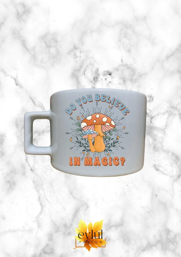 Do You Believe Magic Motivasyon Temalı Kahve Özel Tasarım Baskılı Kupa Bardak Espresso Türk Kahvesi