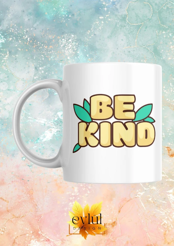 Be Kind Yazılı Motivasyon Temalı Baskılı Eğlenceli Özel Tasarım Baskılı Kupa Bardak ürün görseli