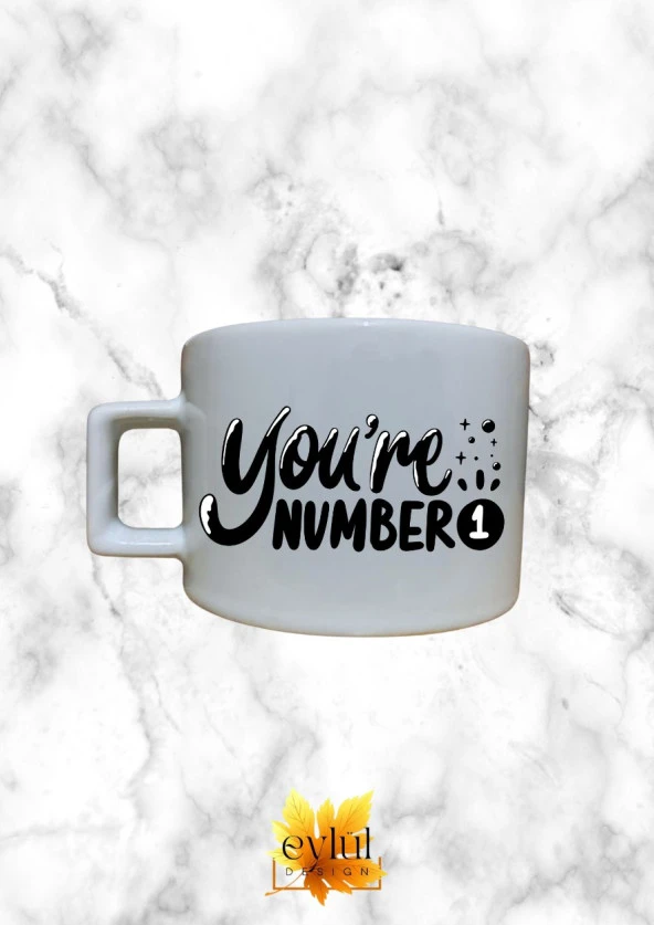 You're Number One Motivasyon Temalı Özel Tasarım Baskılı Kupa Bardak Espresso Türk Kahvesi