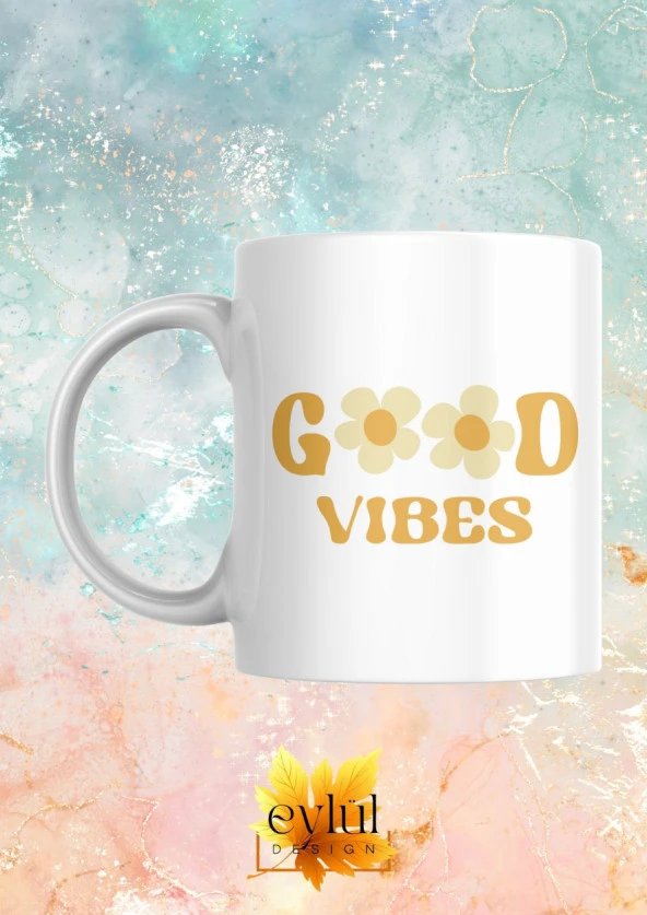 Good Vibes Yazılı Motivasyon Temalı Baskılı Eğlenceli Özel Tasarım Baskılı Kupa Bardak