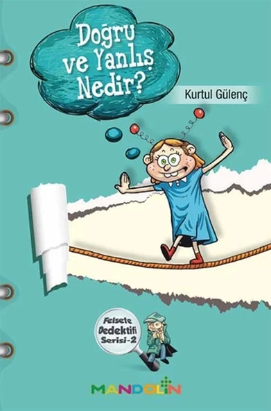 Doğru ve Yanlış Nedir?  Felsefe Dedektifi Serisi-2