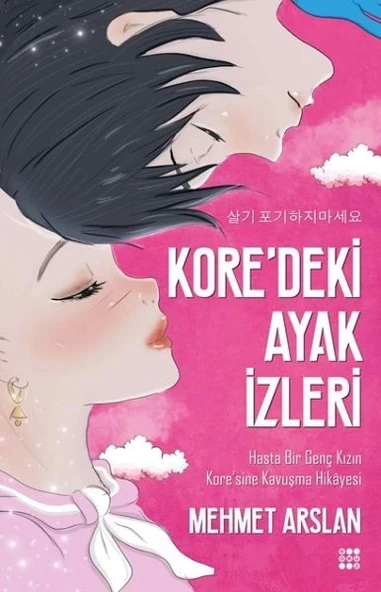 Kore'deki Ayak İzleri-Hasta Bir Genç Kızın Kore'sine Kavuşma Hikayesi - 1