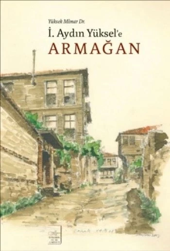 Yüksek Mimar Dr. İ.Aydın Yüksel'e Armağan - 1