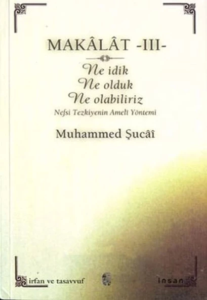 Makalat -3- Ne İdik, Ne Olduk, Ne Olabiliriz (Nefsi Tezkiyenin Ameli Yöntemi)