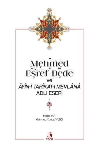 Mehmed Eşref Dede ve Âyîn-i Tarîkat-ı Mevlânâ Adlı Eseri