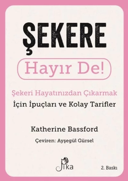 Şekere Hayır De! - Şekeri  Hayatınızdan Çıkarmak için İpuçları ve  Kolay Tarifler