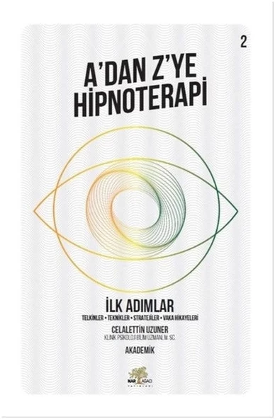 İlk Adımlar - A’dan Z’ye Hipnoterapi - 2. Kitap