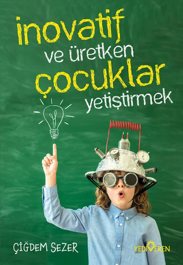 İnovatif Ve Üretken Çocuklar Yetiştirmek/Çiğdem Sezer /Yediveren