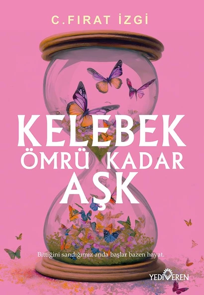 Kelebek Ömrü Kadar Aşk/C.Fırat İzgi /Yediveren