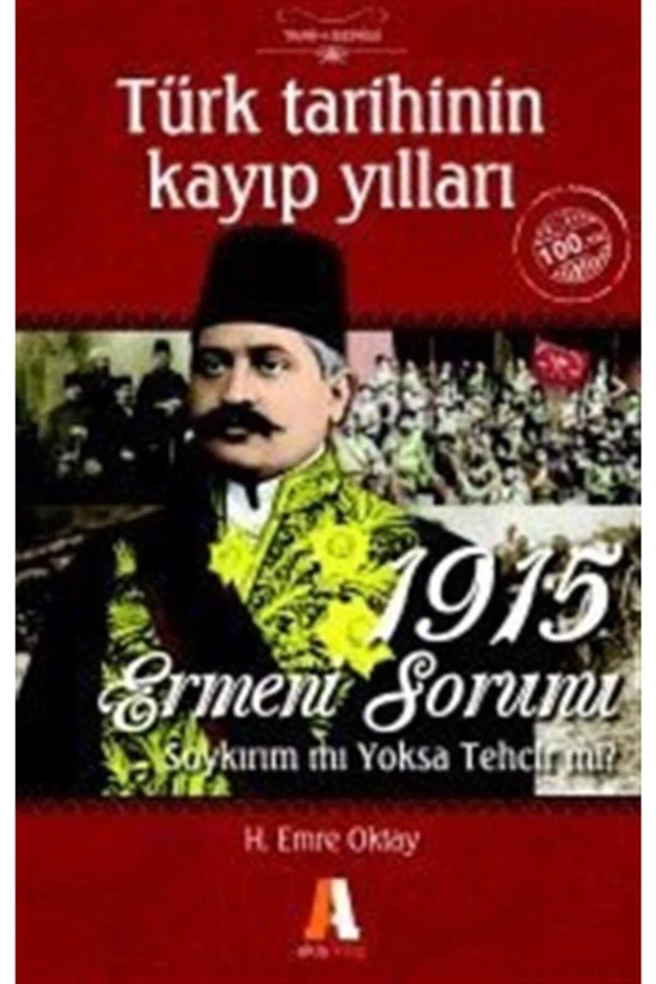 Türk Tarihinin Kayıp Yılları & 1915 Ermeni Sorunu H. Emre Oktay  xxx