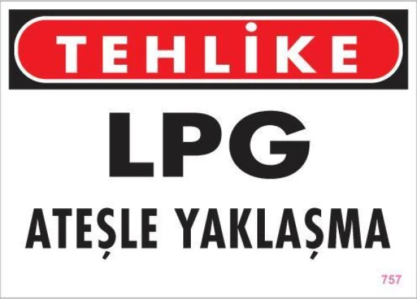 LPG Ateşle Yaklaşma Uyarı Levhası 25x35 KOD:757