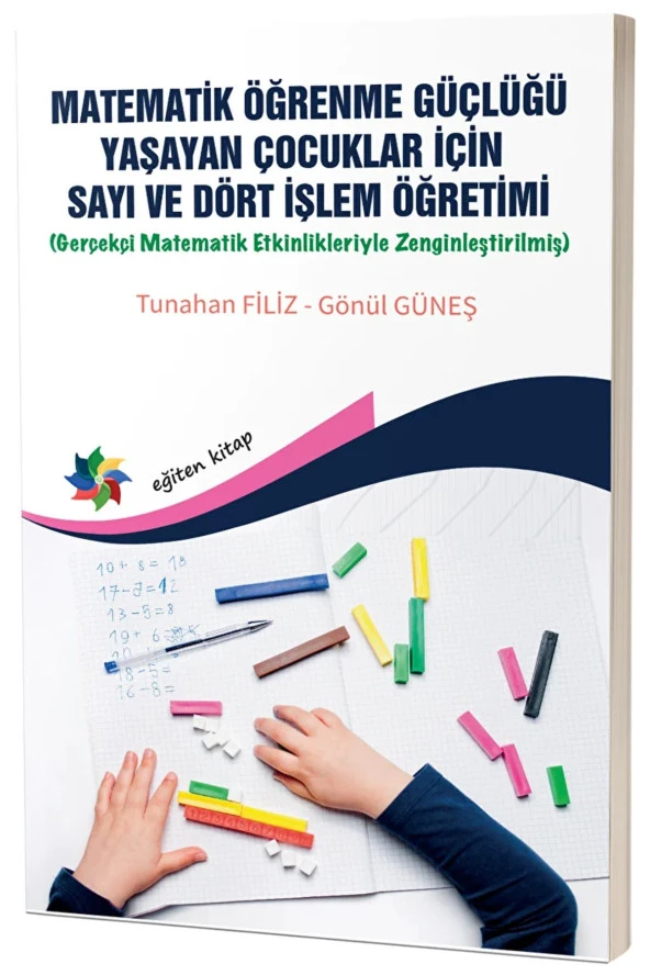 Matematik Öğrenme Güçlüğü Yaşayan Çocuklar İçin Sayı ve Dört İşlem Öğretimi Gönül Güneş