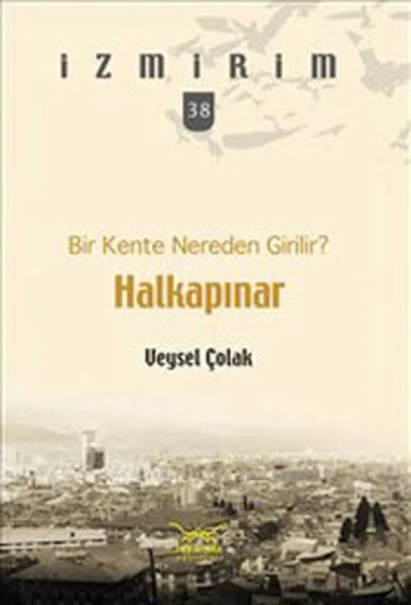 Bir Kente Nereden Girilir?: Halkapınar / İzmirim - 38