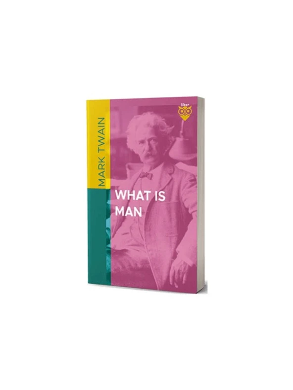 What Is Man - Mark Twain