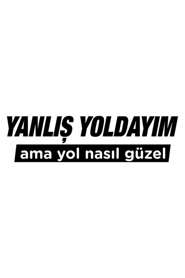 Yanlış Yoldayım Oto Sticker 14*4 Cm