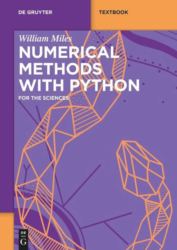 Numerical Methods with Python: for the Sciences (De Gruyter Textbook) William Miles