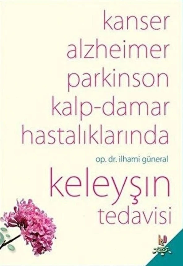 Kanser, Alzheimer, Parkinson Kalp-Damar Hastalıklarında Keleyşın Tedavisi