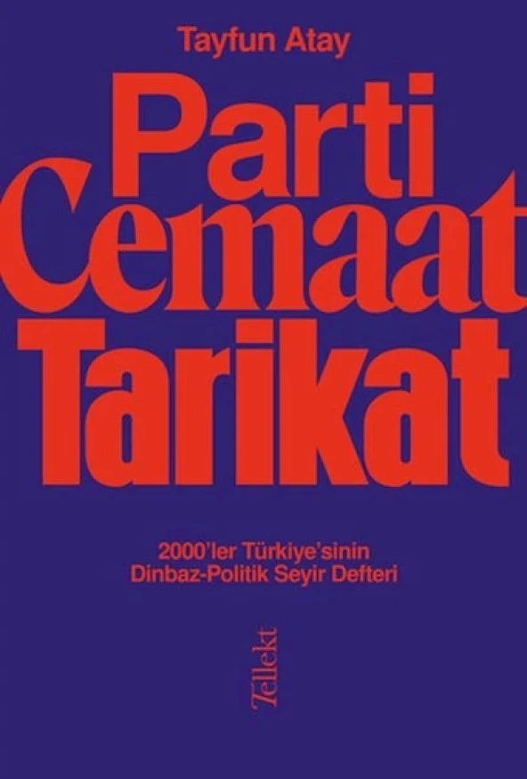 Parti, Cemaat, Tarikat - 2000’ler Türkiye’sinin Dinbaz-Politik Seyir Defteri