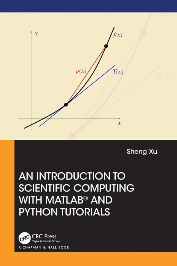 An Introduction to Scientific Computing with MATLAB® and Python Tutorials Sheng Xu