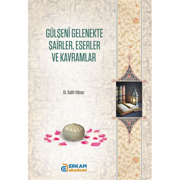 Gülşeni Gelenekte Şairler, Eserler ve Kavramlar - Dr. Salih Yılmaz