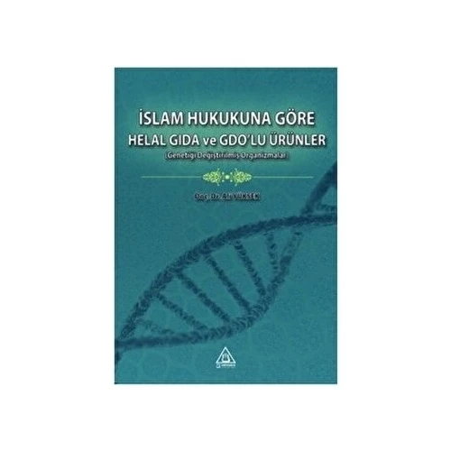 İSLAM HUKUKUNA GÖRE HELAL GIDA VE GDOLU ÜRÜNLER DOÇ.DR. ALİ YÜKSEK   ÜNİVERSİTE