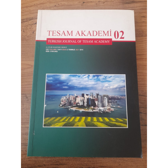 TESAM AKADEMİ 02-TURKISH JOURNAL OF TESAM ACADEMY-6 AYLIK HAKEMLİ DERGİ CİLT : 1 SAYI : 2 TEMMUZ 2014  (ikinci el)