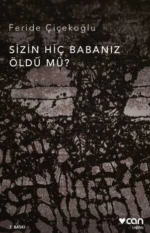 Sizin Hiç Babanız Öldü mü? Feride Çiçekoğlu Can Yayınları