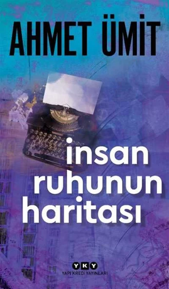 İnsan Ruhunun Haritası Ahmet Ümit Yapı Kredi Yayınları