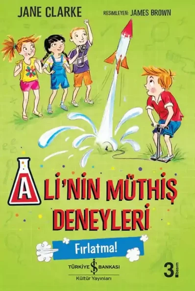 Ali`nin Müthiş Deneyleri - Fırlatma! İş Bankası Kültür Yayınları