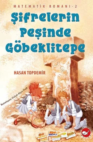 Şifrelerin Peşinde Göbeklitepe - Matematik Romanı 2 Beyaz Balina Yayınları