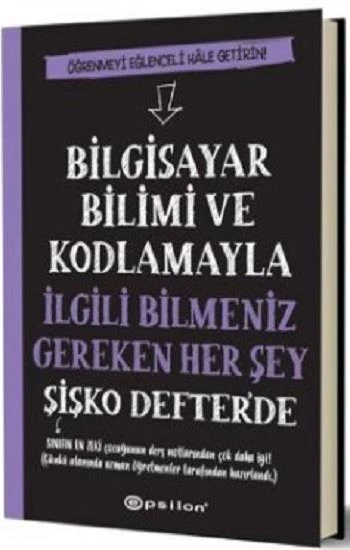 Bilgisayar Bilimi ve Kodlamayla İlgili Bilmeniz Gereken Her Şey Şişko Defter'de (Fleksi Kapak)