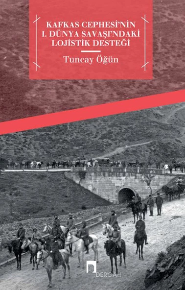 Kafkas Cephesi'nin  I. Dünya Savaşı'ndaki Lojistik Desteği