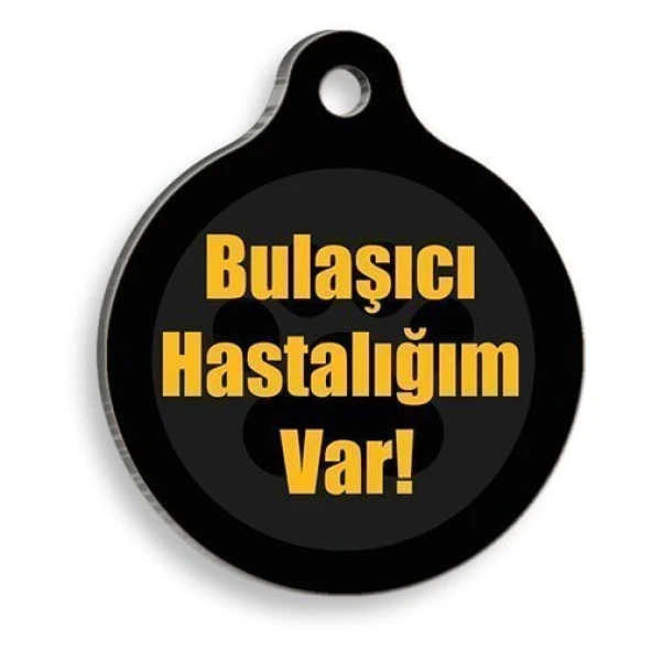Bulaşıcı Hastalığım Var Yuvarlak Kedi ve Köpek Künyesi Large: 3,8 cm. ürün görseli 1
