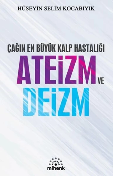 Çağın En Büyük Kalp Hastalığı Ateizm ve Deizm