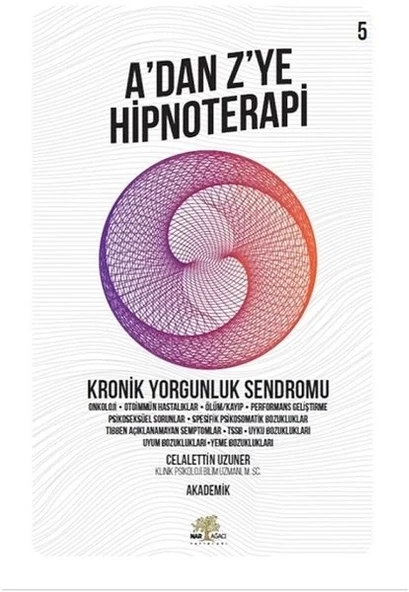 Kronik Yorgunluk Sendromu - A'dan Z’ye Hipnoterapi - 5. Kitap